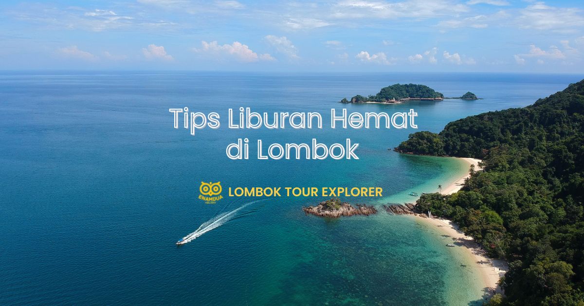 Tips Liburan ke Lombok dengan Budget Murah