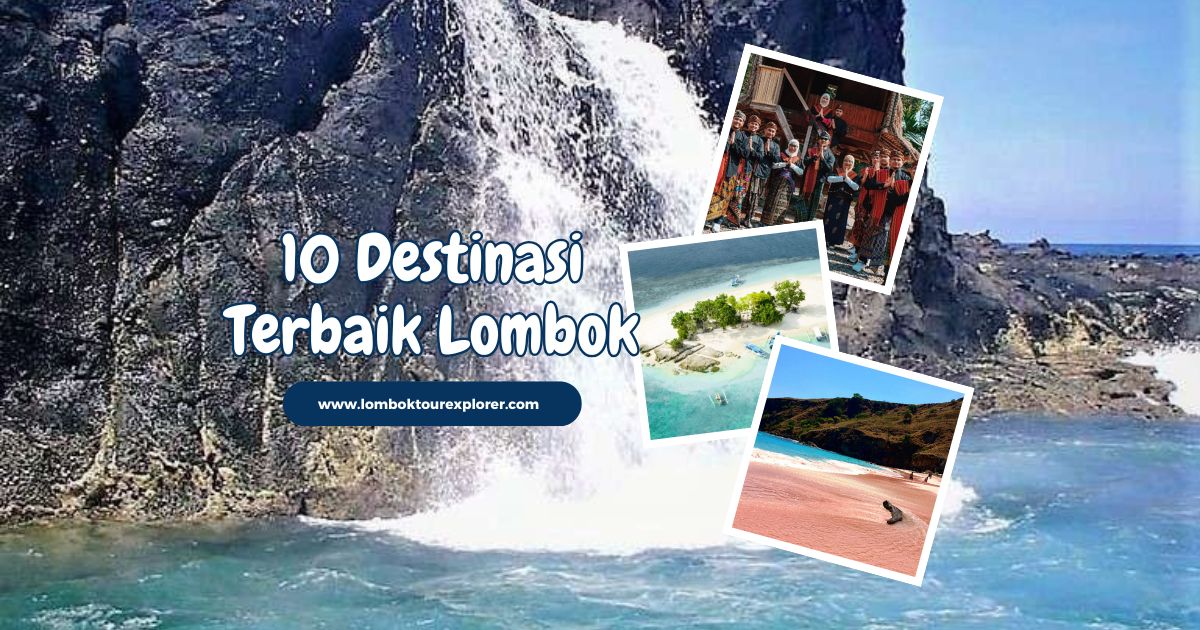 10 Destinasi Terbaik di Lombok yang Wajib Dikunjungi