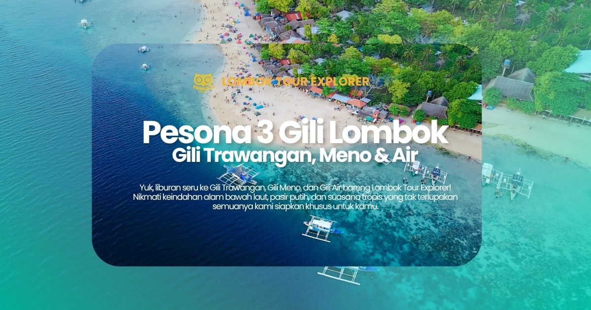 Wisata 3 Gili Terpopuler di Lombok | Gili Trawangan, Meno, & Air