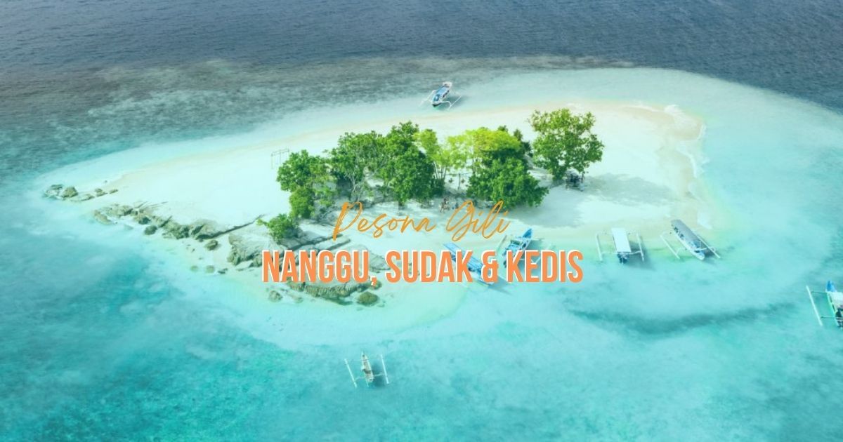 Destinasi Wisata Gili Nanggu, Gili Sudah, Gili Kedis