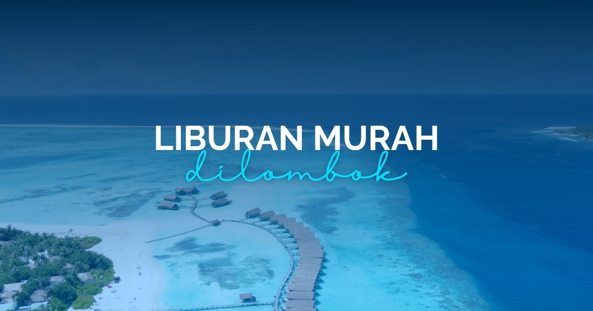 Tips Booking Tour Lombok - Cara Liburan Harga Murah